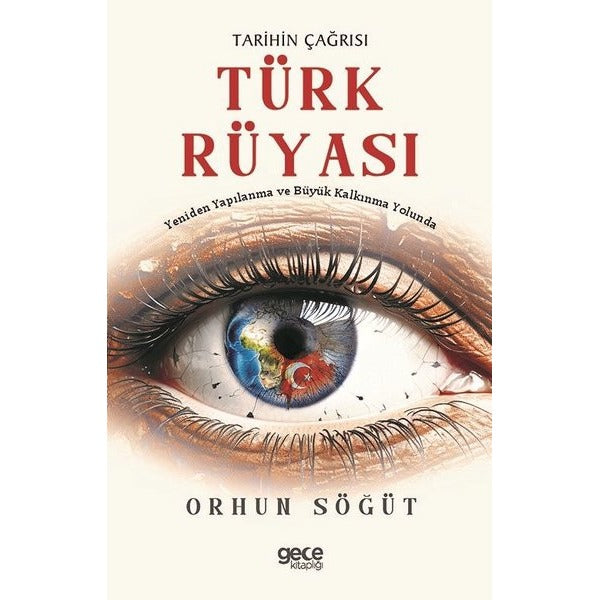 Tarihin Çağrısı Türk Rüyası - Yeniden Yapılanma ve Büyük Kalkınma Yolunda | Gece Kitaplığı