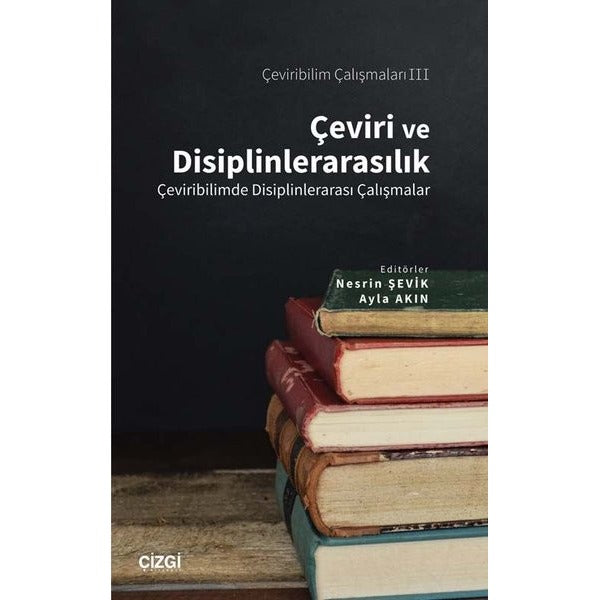 Çeviri ve Disiplinlerarasılık - Çeviribilim Çalışmaları 3 | Çizgi Kitapevi