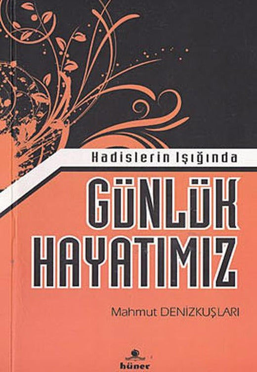 Hadislerin Işığında Günlük Hayatımız | Hüner Yayınevi (İnce Kapak)