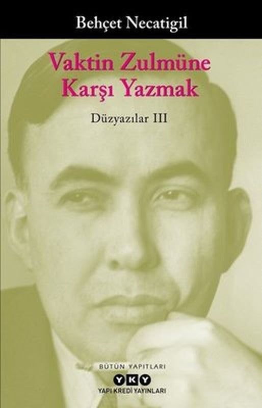 Vaktin Zulmüne Karşı Yazmak-Düzyazılar 3 | Yapı Kredi Yayınları