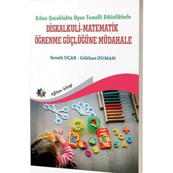 Erken Çocuklukta Oyun Temelli Etkinliklerle Diskalkuli - Matematik Öğrenme Güçlüğüne Müdahale | Eğiten Kitap (İnce Kapak)