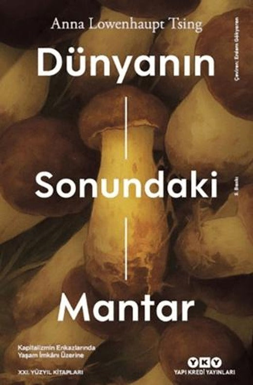 Dünyanın Sonundaki Mantar - Kapitalizmin Enkazlarında Yaşam İmkanı Üzerine
