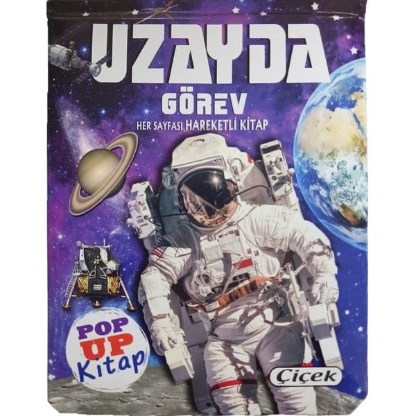 Uzayda Görev - Pop Up Kitap - Her Sayfası Hareketli Kitap | Çiçek Yayıncılık (İnce Kapak)