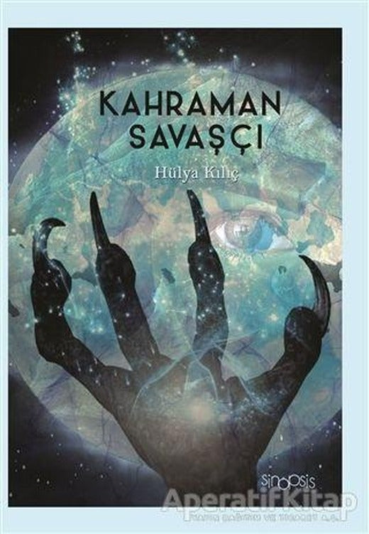 Kahraman Savaşçı - Hülya Kılıç - Sinopsis Yayınları