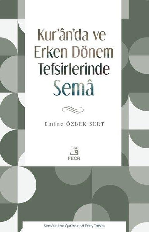 Kur'an'da ve Erken Dönem Tefsirlerinde Sema | Fecr Yayınları (İnce Kapak)