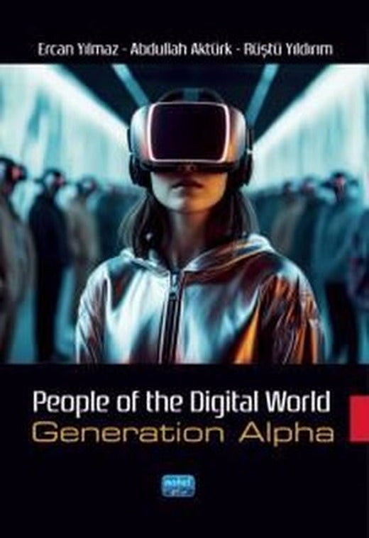 People of the Digital World - Generation Alpha | Nobel Akademik Yayıncılık (İnce Kapak)