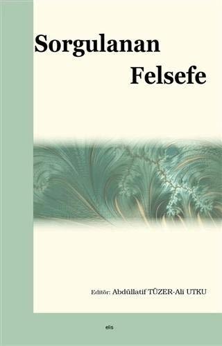 Sorgulanan Felsefe | Elis Yayınları (Ciltsiz) - Resim 1