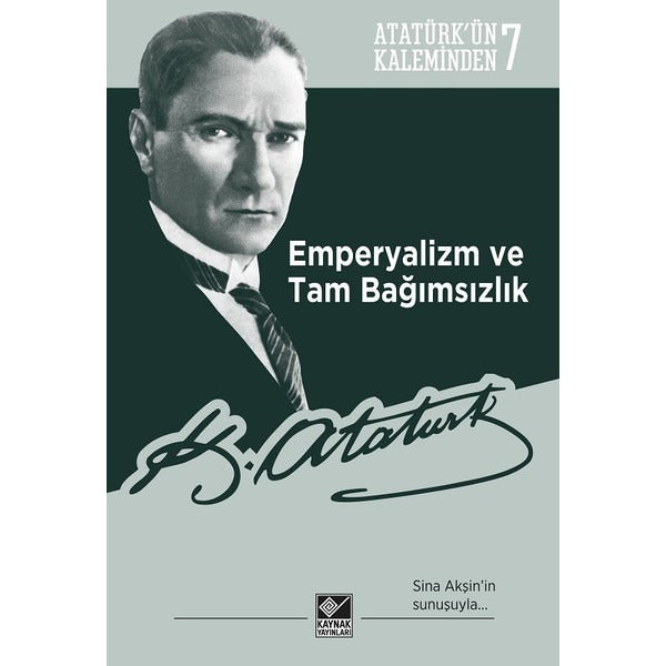 Emperyalizm ve Tam Bağımsızlık-Atatürkün Kaleminden 7 | Kaynak Yayınları
