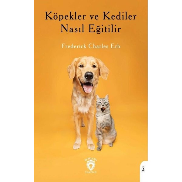 Köpekler ve Kediler Nasıl Eğitilir | Dorlion Yayınları (Ciltsiz)