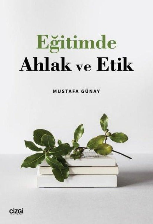 Eğitimde Ahlak ve Etik | Çizgi Kitabevi (İnce Kapak)