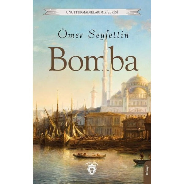 Bomba - Unutturmadıklarımız Serisi | Dorlion Yayınevi