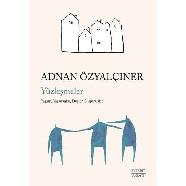 Yüzleşmeler: Yaşam Yaşananlar Düşler Düşünüşler | Everest Yayınları