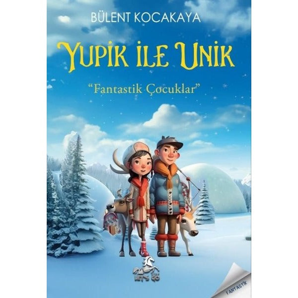 Yupik İle Unik - Fantastik Çocuklar | Let's Go Kitap (İnce Kapak)