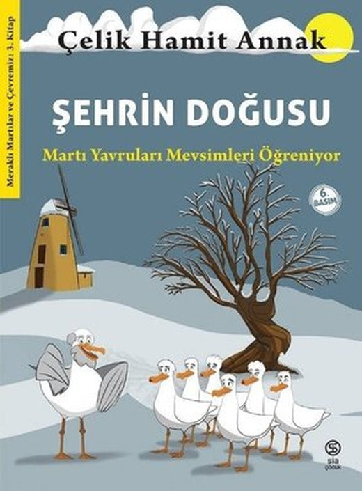 Şehrin Doğusu: Martı Yavruları Mevsimleri Öğreniyor - Meraklı Martılar ve Çevremiz 3. Kitap | Sia