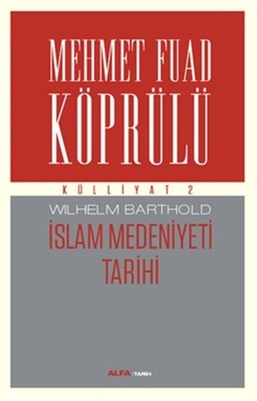 Mehmet Fuad Köprülü Külliyatı 2 - İslam Medeniyeti Tarihi | Alfa Yayınları