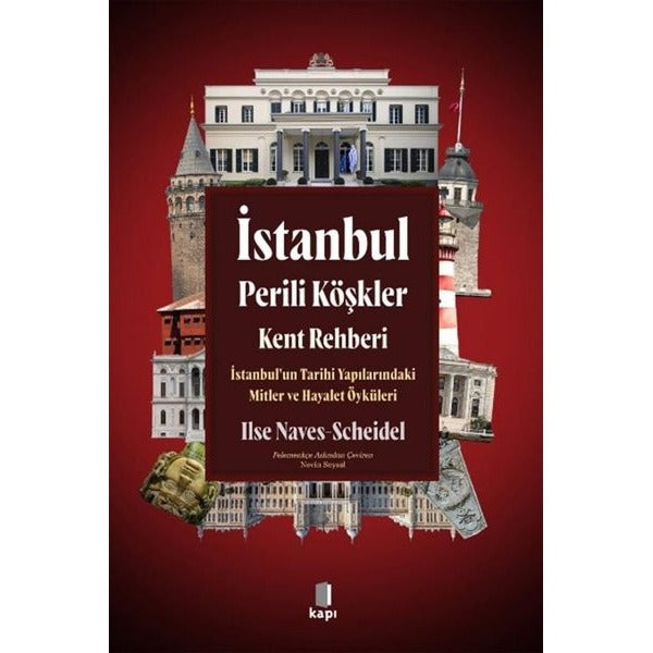 İstanbul Perili Köşkler Kent Rehberi: İstanbul'un Tarihi Yapılarındaki Mitler ve Hayalet Öyküleri | Kapı Yayınları (İnce Kapak)
