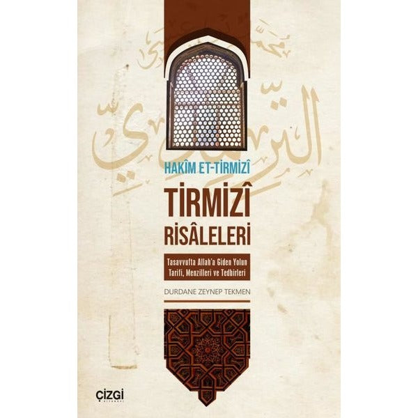 Tirmizi Risaleleri - Tasavvufta Allah'a Giden Yolun Tarifi Menzilleri ve Tedbirleri | Çizgi Kitabevi (İnce Kapak)