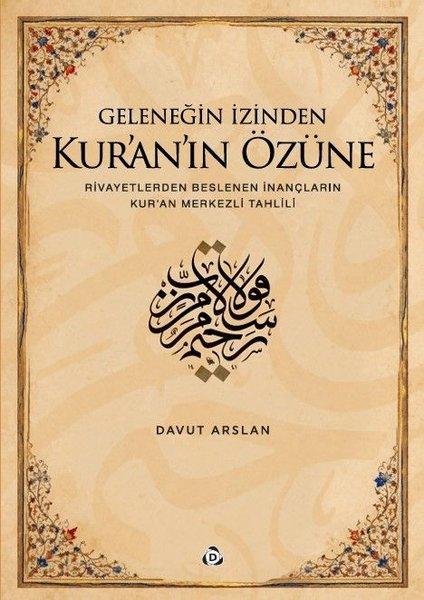 Geleneğin İzinden Kur'an'ın Özüne Rivayetlerden Beslenen İnançların Kur'an Merkezli Tahlili | Düşün Yayınları (İnce Kapak) - Resim 1