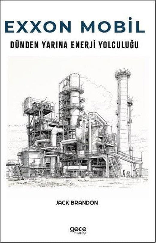 Exxon Mobil - Dünden Yarına Enerji Yolculuğu | Gece Kitaplığı (İnce Kapak)