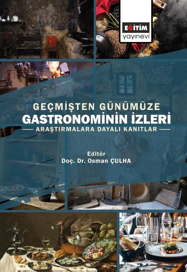 Geçmişten Günümüze Gastronominin İzleri | Eğitim Yayınevi - Bilimsel Eserler (Ciltsiz)