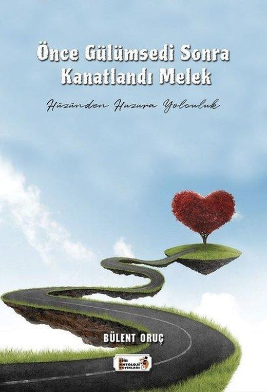 Önce Gülümsedi Sonra Kanatlandı - Hüzünden Huzura Yolculuk | Şiir Antoloji Yayınları (İnce Kapak)