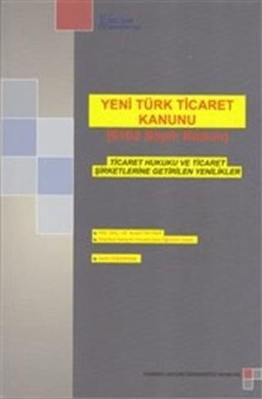 Yeni Türk Ticaret Kanunu (6102 Sayılı Kanun) | İstanbul Gelişim Üniversitesi Yayınları (Ciltsiz)