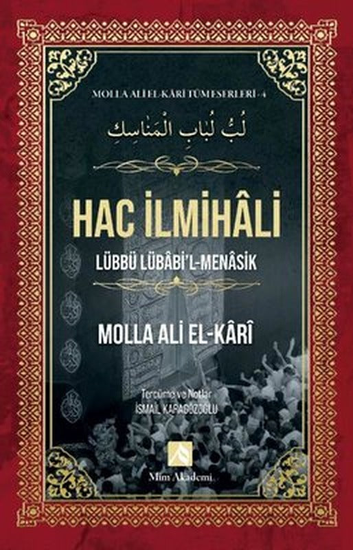 Hac İlmihali - Molla Ali El - Kari Tüm Eserleri 4 | Mim Akademi (İnce Kapak)