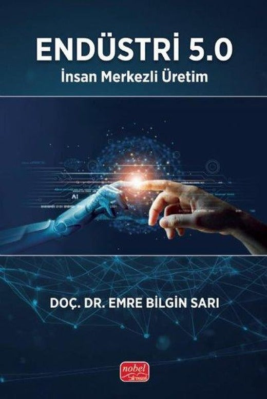 Endüstri 5.0 - İnsan Merkezli Üretim | Nobel Bilimsel Eserler (İnce Kapak)
