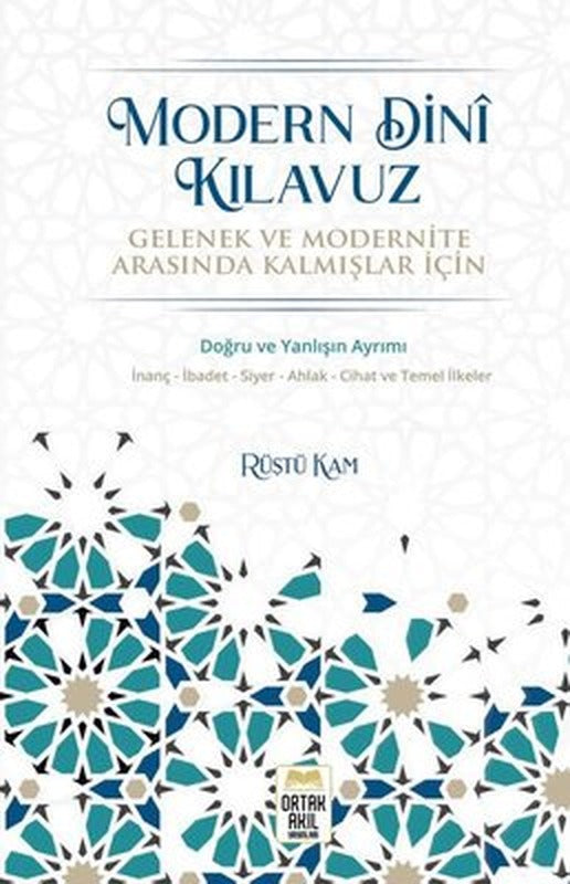 Modern Dini Kılavuz - Gelenek ve Modernite Arasında Kalmışlar İçin | Ortak Akıl Yayınları
