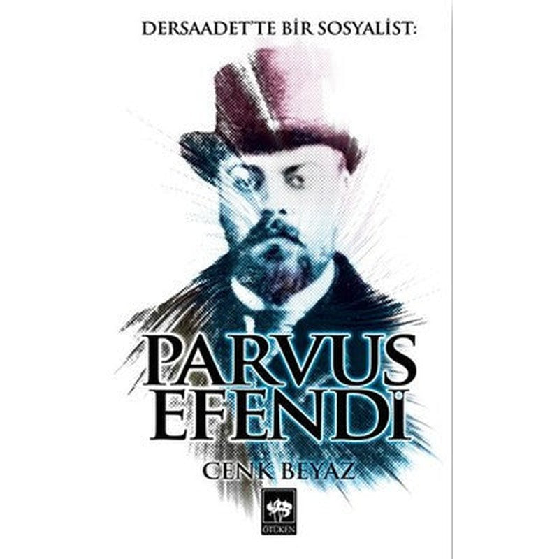 Dersaadet'te Bir Sosyalist: Parvus Efendi | Ötüken Neşriyat