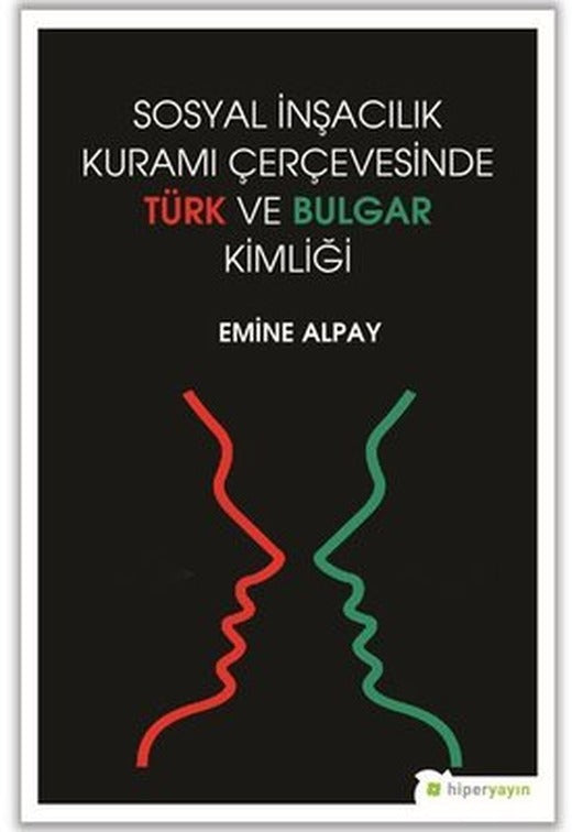 Sosyal İnşacılık Kuramı Çerçevesinde Türk ve Bulgar Kimliği | Hiperlink