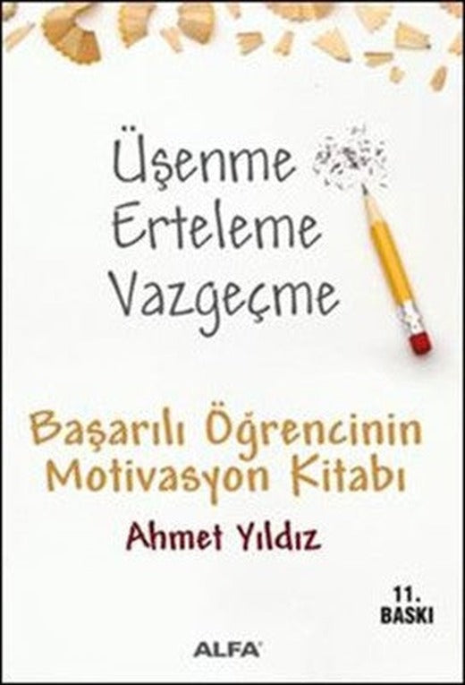 Üşenme Erteleme Vazgeçme | Alfa Yayınları