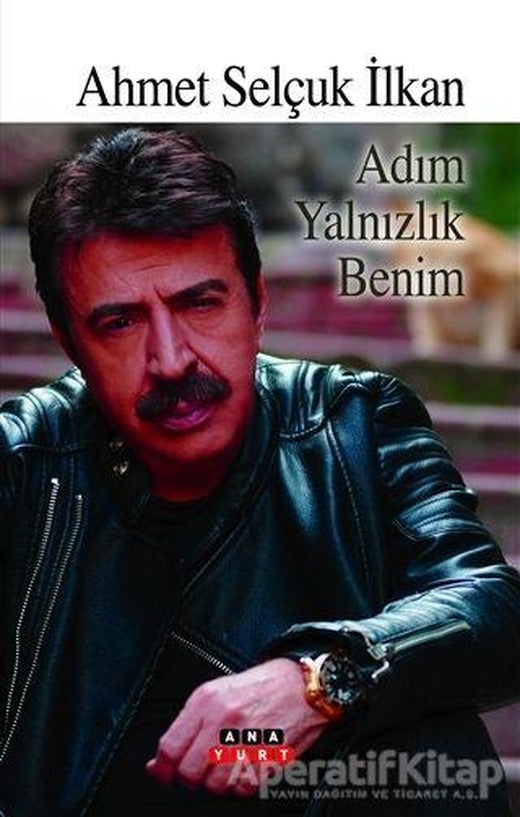 Adım Yalnızlık Benim - Ahmet Selçuk İlkan - Anayurt Yayınları