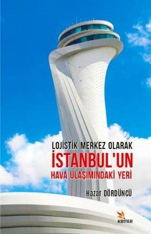 Lojistik Merkez Olarak İstanbulun Hava Ulaşımındaki Yeri | Kriter (İnce Kapak)