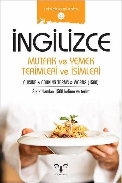 İngilizce Mutfak ve Yemke Terimleri ve İsimleri-Mini Glossary Series 23 | Armada (İnce Kapak)