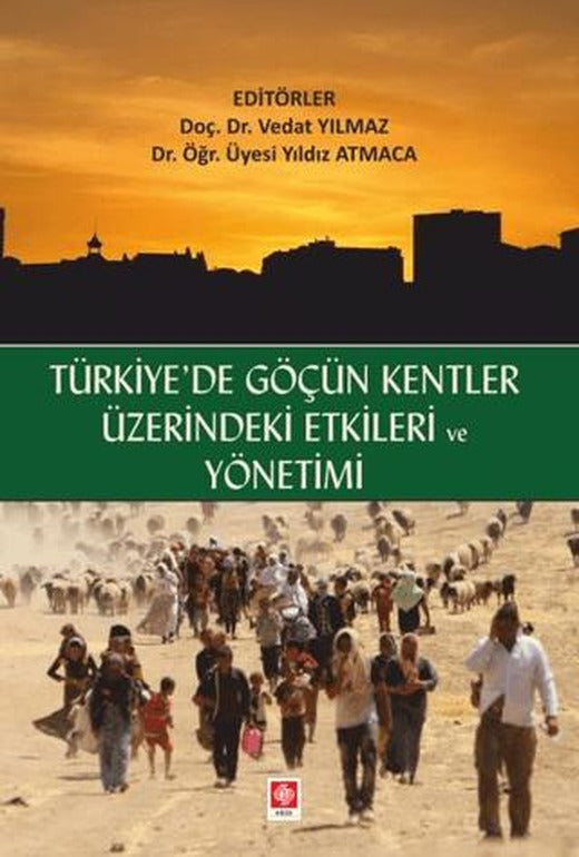 Türkiyede Göçün Kentler Üzerindeki Etkileri ve Yönetimi | Ekin Basım Yayın (Ciltsiz)
