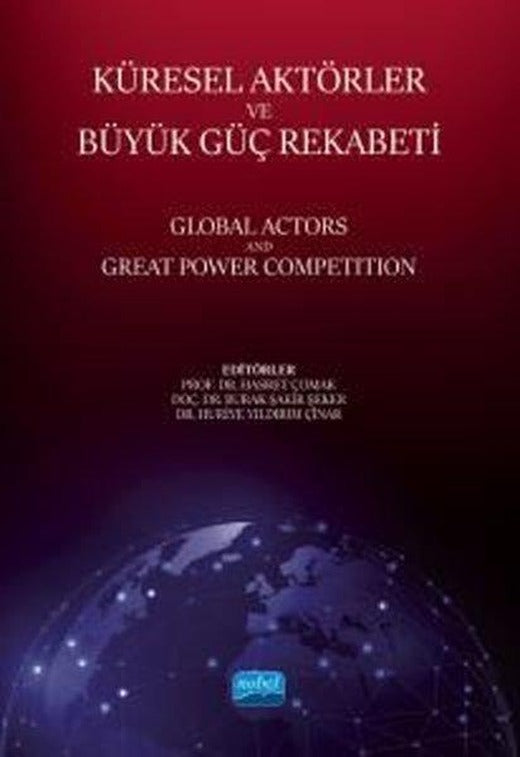 Küresel Aktörler ve Büyük Güç Rekabeti - Global Actors and Great Power Competition | Nobel Akademik Yayıncılık (İnce Kapak)