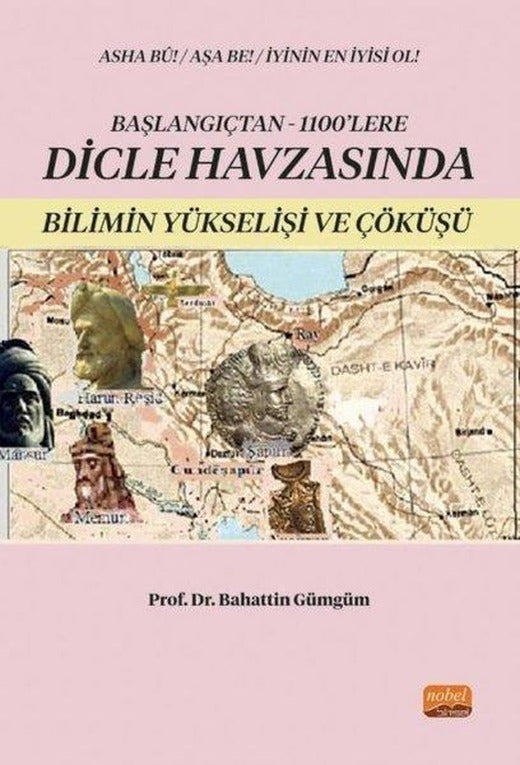 Başlangıçtan 1100'lere Dicle Havzası'nda Bilimin Yükselişi ve Çöküşü | Nobel Bilimsel Eserler (İnce Kapak)