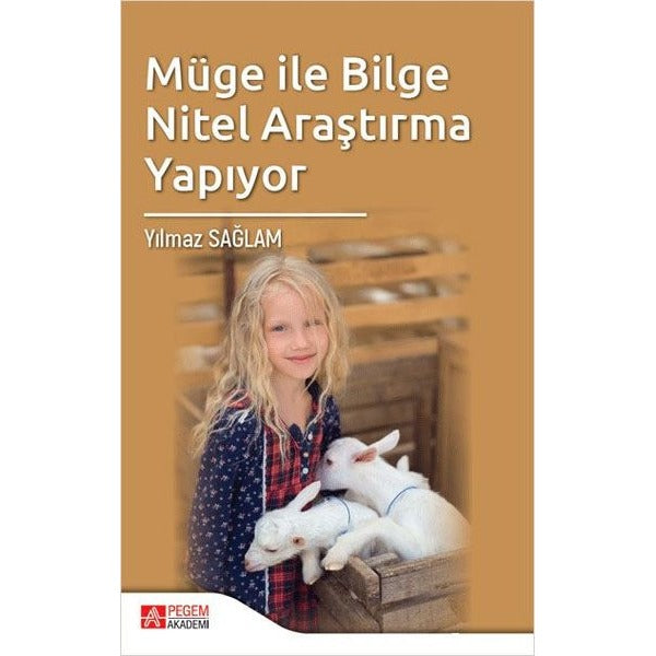 Müge ile Bilge Nitel Araştırma Yapıyor | Pegem Akademi Yayıncılık (İnce Kapak)