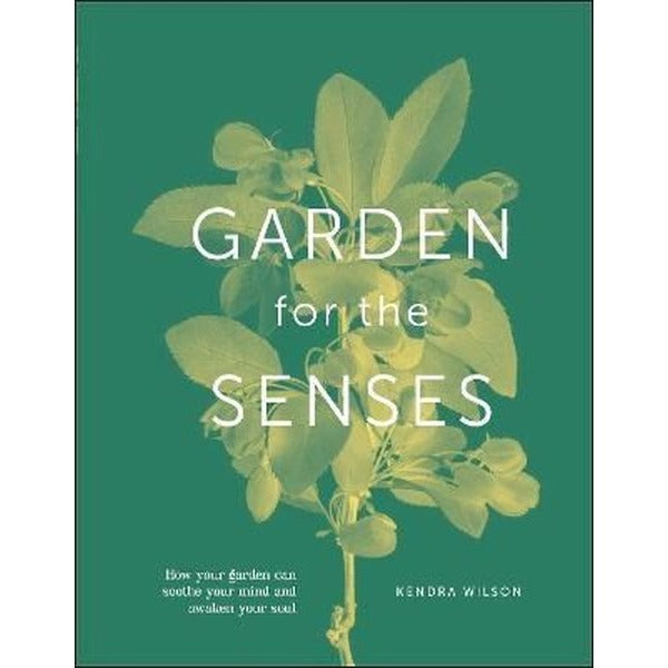 Garden for the Senses : How Your Garden Can Soothe Your Mind and Awaken Your Soul | Dorling Kindersley Ltd (Ciltli)