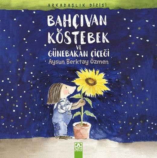 Bahçıvan Köstebek ve Günebakan Çiçeği | Altın Kitaplar