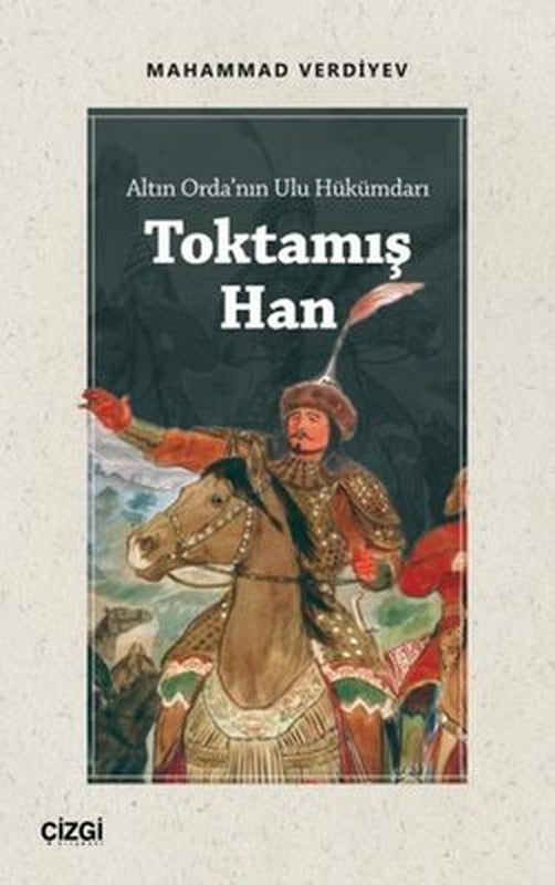 Altın Orda'nın Ulu Hükümdarı Toktamış Han | Çizgi Kitapevi