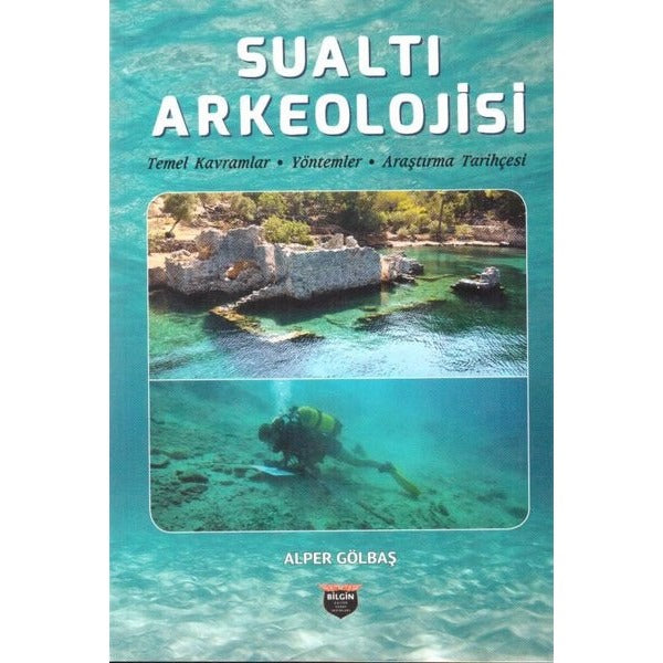 Sualtı Arkeolojisi - Temel KavramlarYöntemlerAraştırma Tarihçesi | Bilgin Kültür Sanat (İnce Kapak)