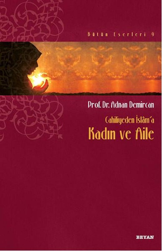 Cahiliyeden İslam'a Kadın ve Aile | Beyan Yayınları (İnce Kapak)
