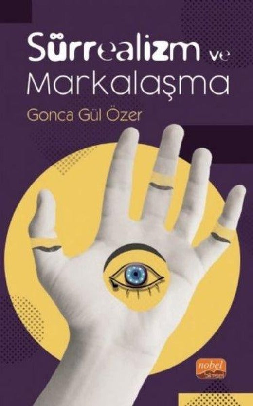 Sürrealizm ve Markalaşma | Nobel Bilimsel Eserler (İnce Kapak)