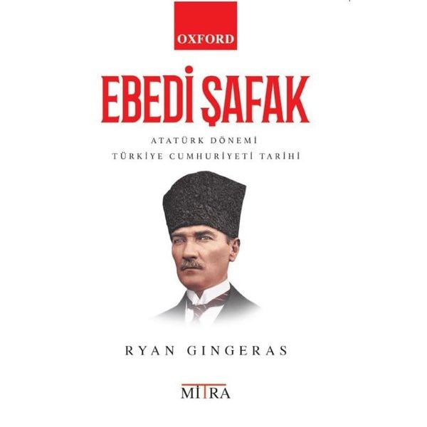 Ebedi Şafak - Atatürk Dönemi Türkiye Cumhuriyeti Tarihi | Mitra