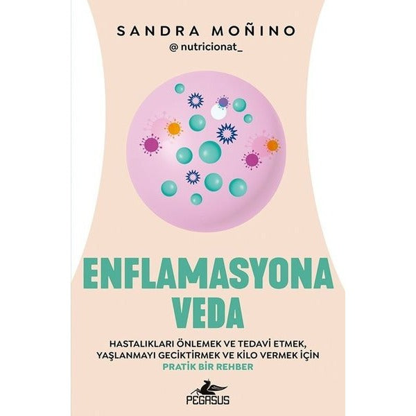 Enflamasyona Veda - Hastalıkları Önlemek ve Tedavi Etmek Yaşlanmayı Geciktirmek ve Kilo Vermek İçin | Pegasus (İnce Kapak)