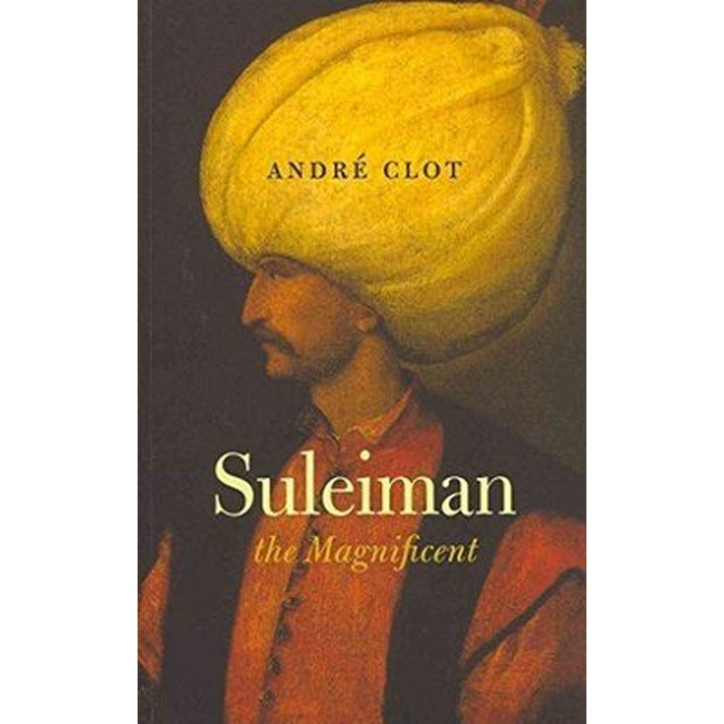 Suleiman the Magnificent | Saqi Books