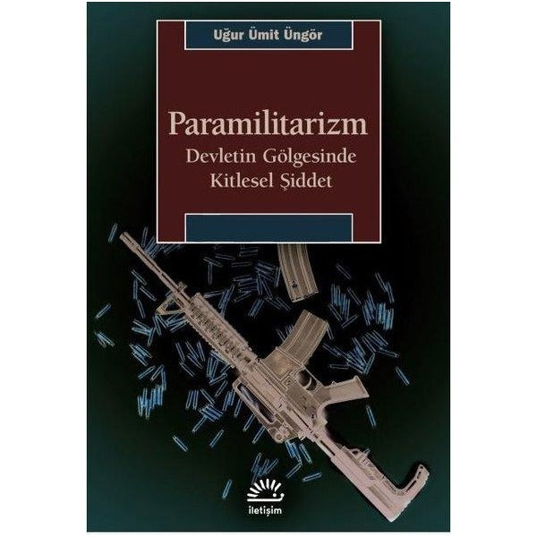 Paramilitarizm - Devletin Gölgesinde Kitlesel Şiddet | İletişim Yayınları (İnce Kapak )