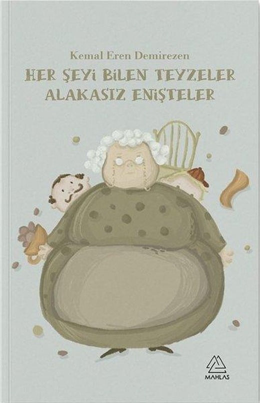 Her Şeyi Bilen Teyzeler Alakasız Enişteler | Mahlas Çocuk (İnce Kapak)